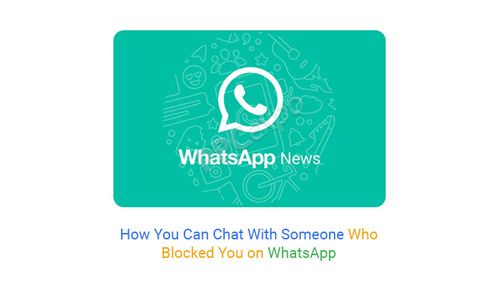 如何与在 WhatsApp 上阻止您的人聊天