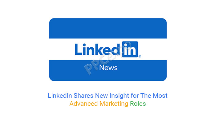 LinkedIn 分享了对最高级营销角色的新见解