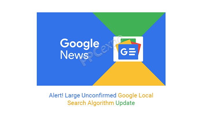 警报！ 大型未经确认的 Google 本地搜索算法更新