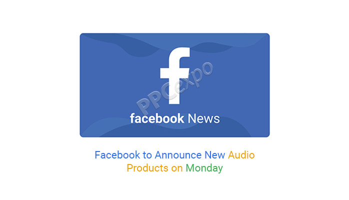 Facebook 将于周一宣布新的音频产品