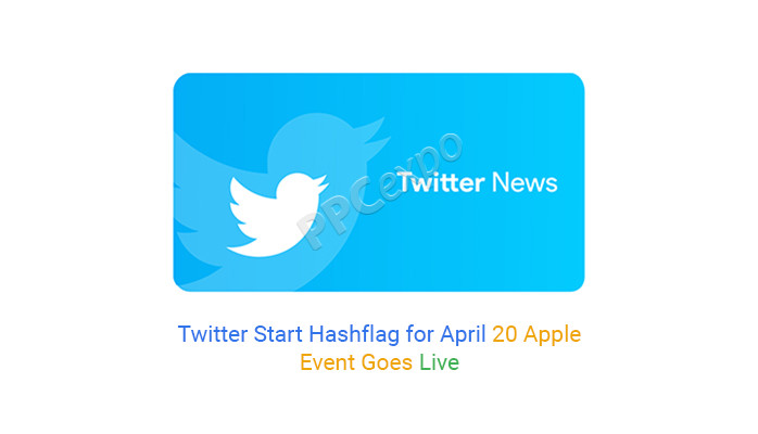 Twitter Start Hash flag for 4 月 20 日 Apple 活动上线